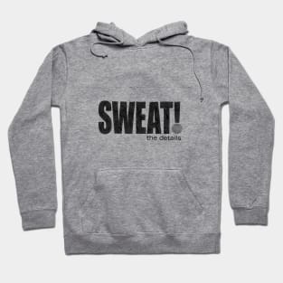 Sweat the details Hoodie